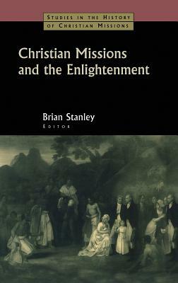 Christian Missions and the Enlightenment by Brian Stanley