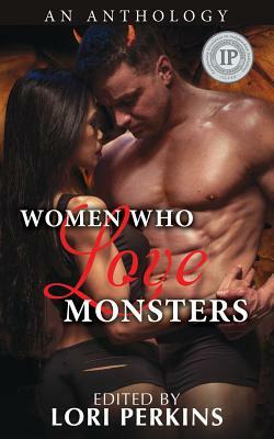 Women Who Love Monsters by Lori Perkins