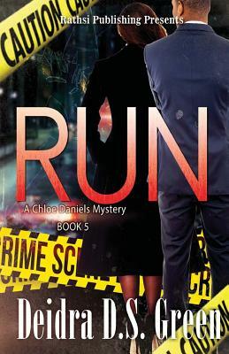 Run: : The 5th installment in The Chloe Daniels Mysteries by Deidra D. S. Green
