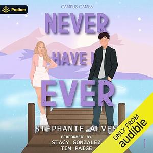 Never Have I Ever by Stephanie Alves