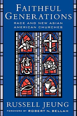 Faithful Generations: Race and New Asian American Churches by Russell Jeung