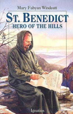 St. Benedict: Hero of the Hills by Mary Fabyan Windeatt