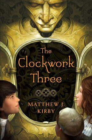 The Clockwork Three by Matthew J. Kirby