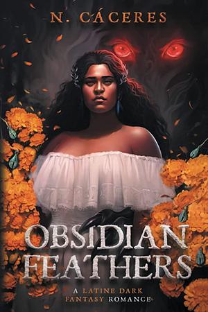 Obsidian Feathers: A Latine Dark Fantasy Romance by N. Cáceres