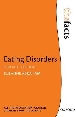 Eating Disorders: The Facts by Suzanne Abraham