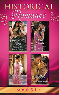 Historical Romance: April Books 1 - 4: Claiming His Desert Princess / Bound by Their Secret Passion / The Wallflower Duchess / Captive of the Viking by Diane Gaston, Juliet Landon, Marguerite Kaye, Liz Tyner