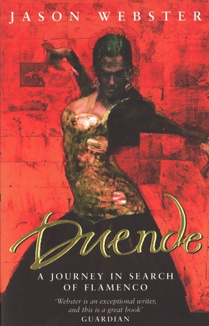 Duende: A Journey In Search Of Flamenco by Jason Webster