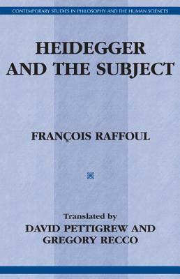 Heidegger and the Subject by Francois Raffoul