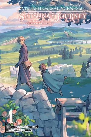 The Ephemeral Scenes of Setsuna's Journey, Vol. 1 (light novel) by Rokusyou • Usuasagi