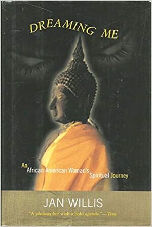 Dreaming Me: An African American Woman's Spiritual Journey by Jan Willis