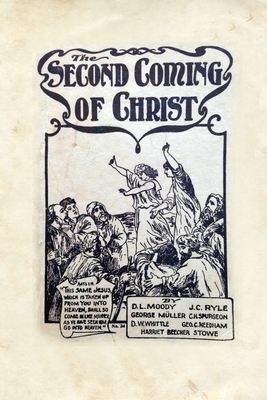 The Second Coming of Christ by J.C. Ryle, George Muller, Harriet Beecher Stowe