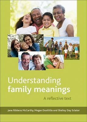 Understanding Family Meanings: A Reflective Text by Megan Doolittle, Jane Ribbens McCarthy, Shelley Day Sclater