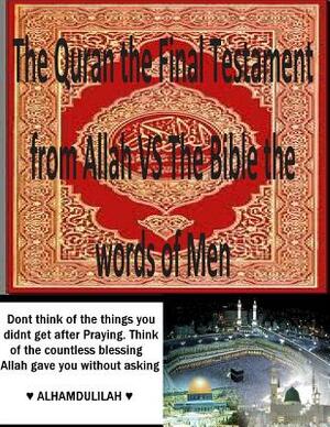 The Quran the Final Testament from Allah VS The Bible the words of Men by MR Faisal Fahim