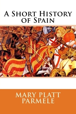 A Short History of Spain by Mary Platt Parmele