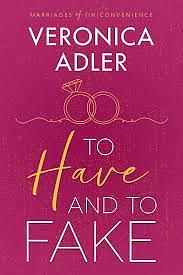 To Have and To Fake by Veronica Adler