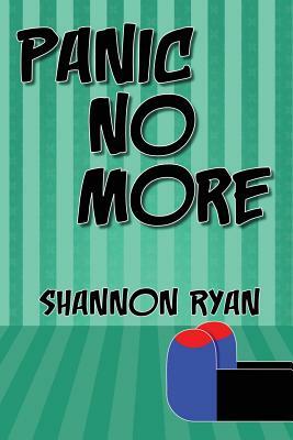 Panic No More by Shannon Ryan
