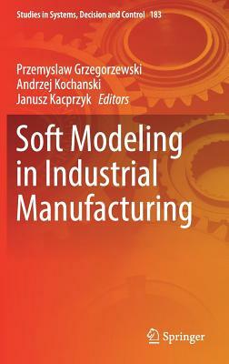 Soft Modeling in Industrial Manufacturing by 