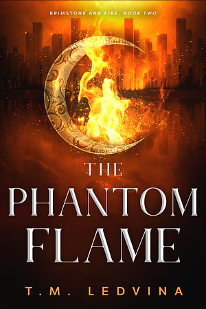 The Phantom Flame by T.M. Ledvina