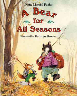 A Bear for All Seasons by Kathryn Brown, Dianne Marcial Fuchs