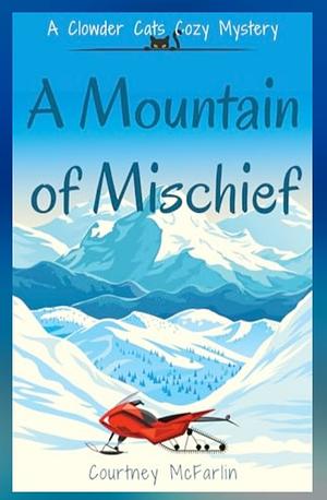 A Mountain of Mischief  by Courtney McFarlin