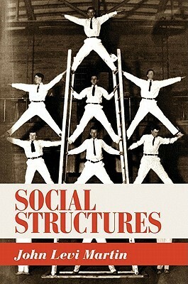 Social Structures by John Levi Martin