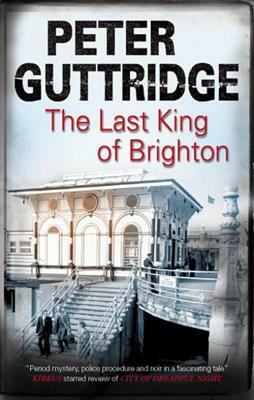 The Last King of Brighton by Peter Guttridge