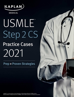 USMLE Step 2 CS Practice Cases 2021: Prep + Proven Strategies by Kaplan Medical