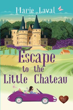 Escape to the Little Chateau by Marie Laval