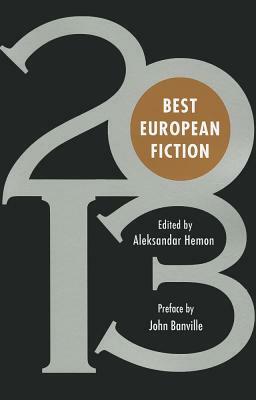 Best European Fiction 2013 by Aleksandar Hemon