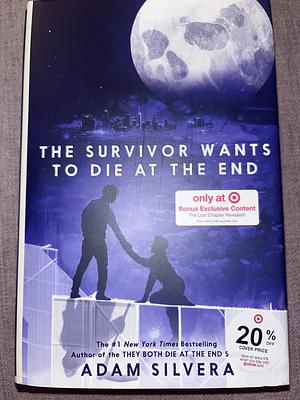 The Survivor Wants To Die At The End by Adam Silvera