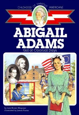 Abigail Adams: Girl of Colonial Days by Jean Brown Wagoner