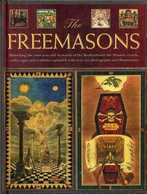 The Freemasons: Unlocking the 1000-Year-Old Mysteries of the Brotherhood: The Masonic Rituals, Codes, Signs and Symbols Explained by Jeremy Harwood