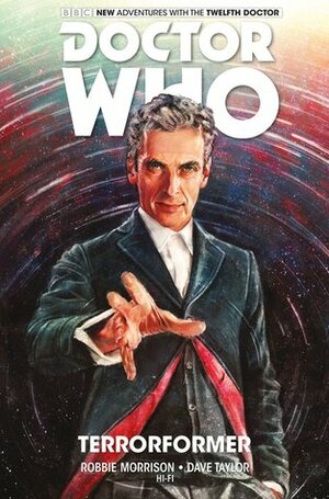 Doctor Who: The Twelfth Doctor, Vol. 1: Terrorformer by Alice X. Zhang, Robbie Morrison, Dave Taylor