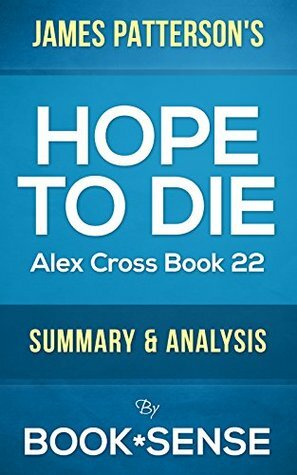 Hope to Die: by James Patterson (Alex Cross Book 22) | Summary & Analysis by Book*Sense