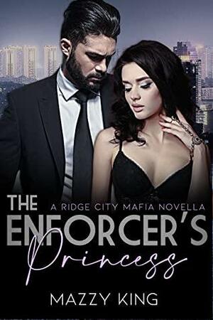 The Enforcer's Princess by Mazzy King