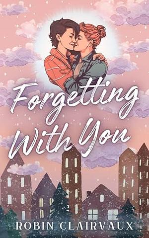 Forgetting With You by Robin Clairvaux