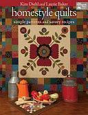 Homestyle Quilts: Simple Patterns and Savory Recipes by Laurie Baker, Kim Diehl