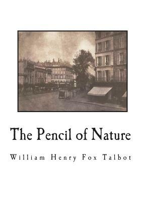 The Pencil of Nature: Fully Illustrated with 24 Original Plates by William Henry Fox Talbot