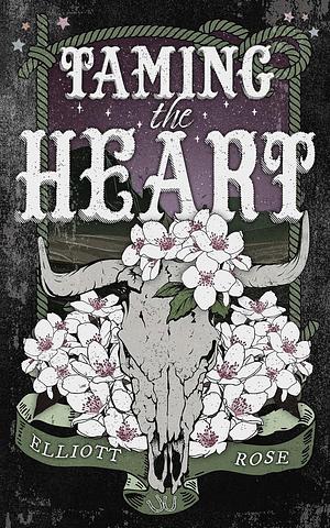 Taming the Heart by Elliott Rose