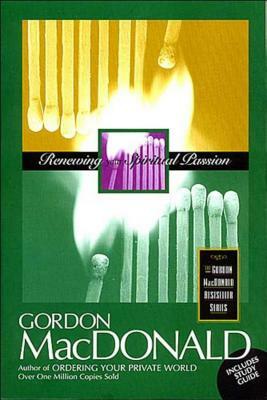 Renewing Your Spiritual Passion by Gordon MacDonald