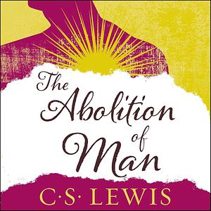 The Abolition of Man by C.S. Lewis