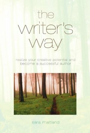 The Writer's Way: Realise Your Creative Potential and Become a Successful Author by Sara Maitland