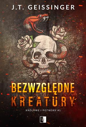 Bezwzględne kreatury by J.T. Geissinger, J.T. Geissinger