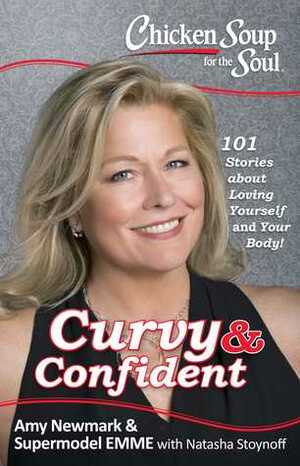 Chicken Soup for the Soul: CurvyConfident: 101 Stories about Loving Yourself and Your Body by Amy Newmark