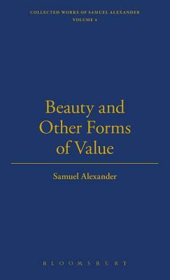 Beauty and Other Forms of Value by Samuel Alexander