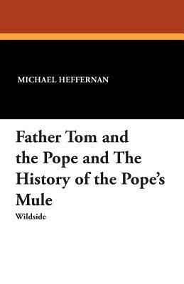 Father Tom and the Pope and the History of the Pope's Mule by Alphonse Daudet, Michael Heffernan
