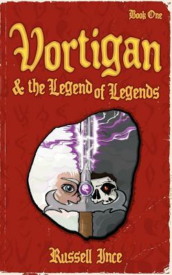 Vortigan & the Legend of Legends by Russell Ince