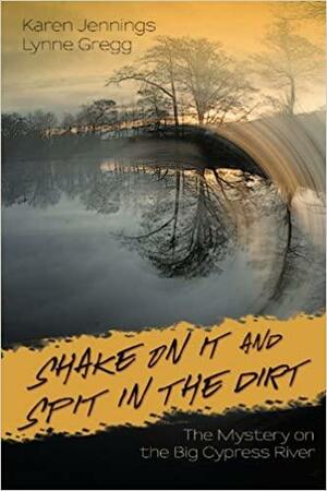 Shake on It and Spit in the Dirt: The Mystery on the Big Cypress River by Karen Jennings, Lynne Gregg
