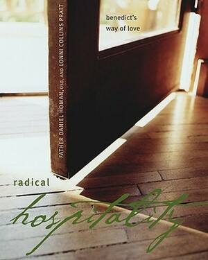 Radical Hospitality: Benedict's Way of Love by Daniel Homan, Lonni Collins Pratt