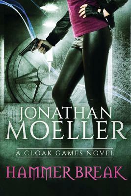 Cloak Games: Hammer Break by Jonathan Moeller